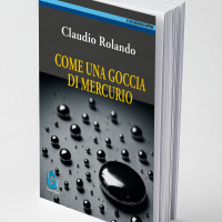 Claudio Rolando – Come una goccia di mercurio